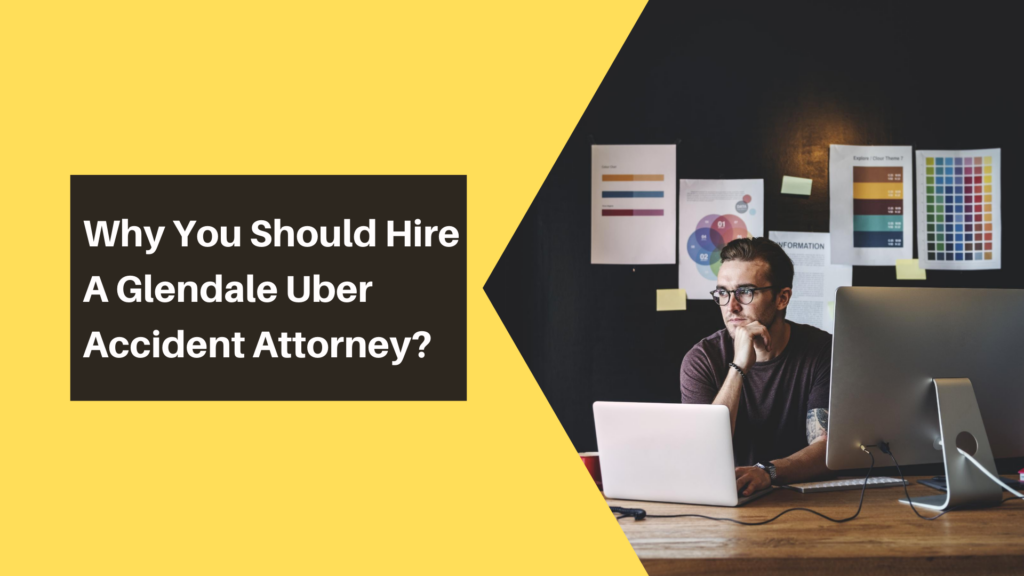 Glendale Uber accident attorney